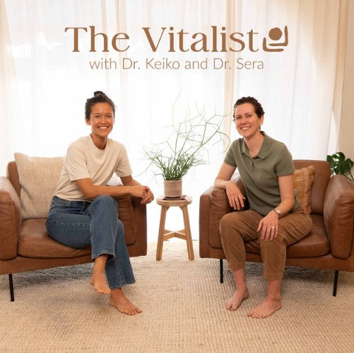 The Vitalist with Dr. Keiko and Dr. Sera